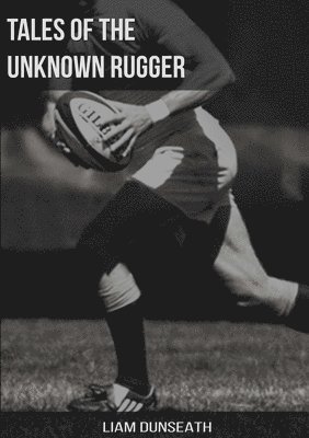 Tales of the Unknown Rugger 1
