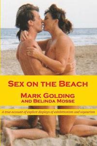 bokomslag Sex on the Beach: A True Account of Explicit Displays of Exhibitionism and Voyeurism