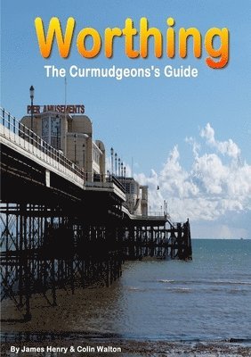 James henry, Colin Walton - Worthing. A Curmudgeon's Guide, Häftad