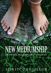 bokomslag NEW MEDIUMSHIP: the Spiritual Transcripts of an Average Joe