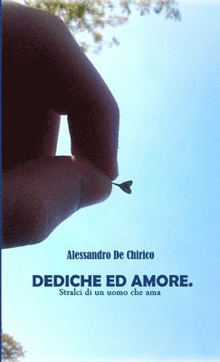 bokomslag Dediche Ed Amore. Stralci Di Un Uomo Che AMA