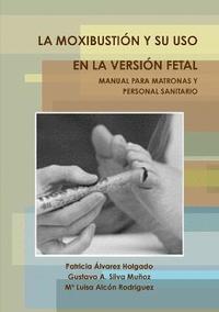 bokomslag LA Moxibustion Y Su USO En La Version Fetal. Manual Para Matronas Y Personal Sanitario.