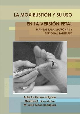 bokomslag Moxibustion Y Su USO En La Version Fetal. Manual Para Matronas Y Personal Sanitario.