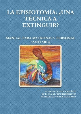 bokomslag LA Episiotomia: 'UNA Tecnica A Extinguir? Manual Para Matronas Y Personal Sanitario