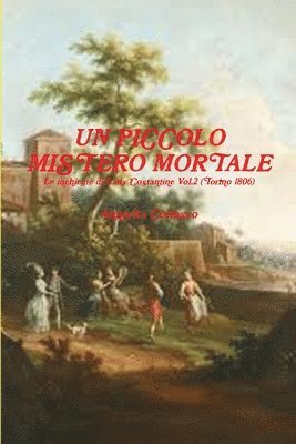 UN PICCOLO MISTERO MORTALE - Le indagini di Lady Costantine Vol.2 (Torino 1806) 1