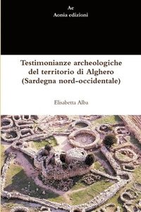 bokomslag Testimonianze Archeologiche Del Territorio Di Alghero (Sardegna Nord-occidentale)