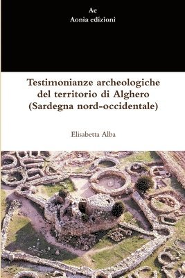 bokomslag Testimonianze Archeologiche Del Territorio Di Alghero (Sardegna Nord-occidentale)