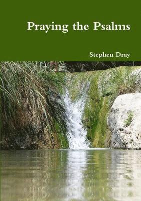 Stephen Dray - Praying the Psalms, Häftad