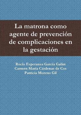 bokomslag La Matrona Como Agente De Prevencion De Complicaciones En La Gestacion