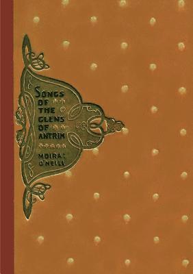 Moira O'Neill - Songs of the Glens of Antrim, Häftad
