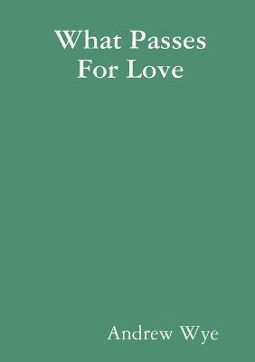 What Passes For Love 1
