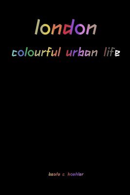 London - Colourful Urban Life 1