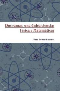bokomslag Dos Ramas, Una Unica Ciencia: Fisica Y Matematicas