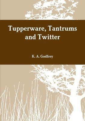 bokomslag Tupperware, Tantrums and Twitter