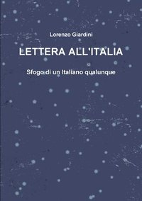 bokomslag LETTERA ALL'ITALIA - Sfogo di un Italiano qualunque