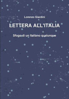 bokomslag LETTERA ALL'ITALIA - Sfogo di un Italiano qualunque