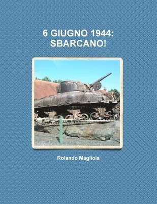 bokomslag 6 Giugno 1944: Sbarcano!