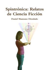 bokomslag Spintronica: Relatos De Ciencia Ficcion