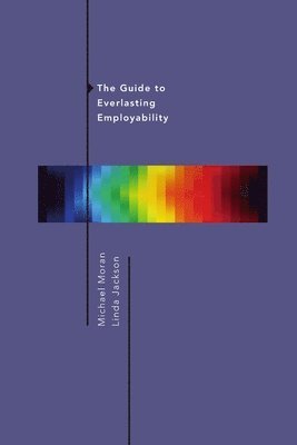 Michael Moran, Linda Jackson - Guide to Everlasting Employability, Häftad