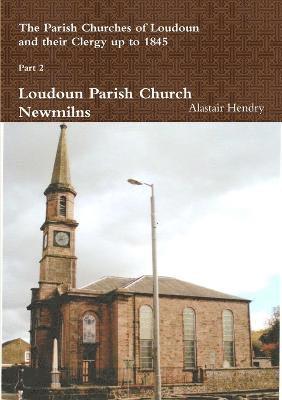 bokomslag The Parish Churches of Loudoun and their Clergy up to 1845 Pt2