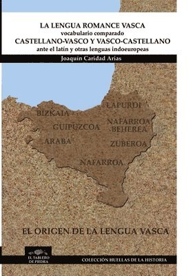 LA LENGUA ROMANCE VASCA - VOCABULARIO COMPARADO CASTELLANO-VASCO y VASCO-CASTELLANO ante el latn y otras lenguas indoeuropeas 1