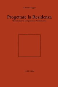 bokomslag Progettare La Residenza. Dissertazione in Composizione Architettonica