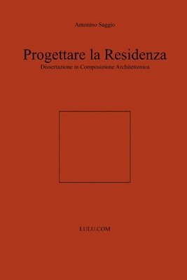 bokomslag Progettare La Residenza. Dissertazione in Composizione Architettonica