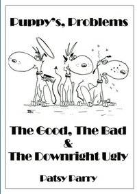 bokomslag Puppy's, Problems: The Good, The Bad & The Downright Ugly