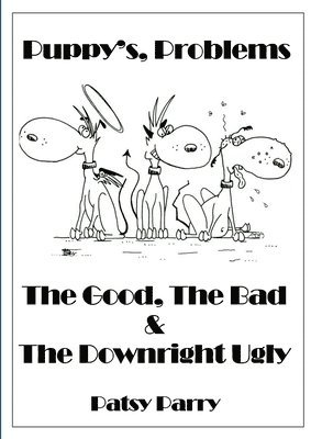 Puppy's, Problems: The Good, The Bad & The Downright Ugly 1