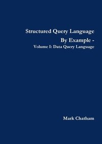 bokomslag Structured Query Language By Example - Volume I: Data Query Language