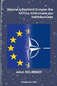 bokomslag Misionet E Bashkimit Evropian Dhe NATO-s, Konkurruese Apo Bashkepunuese