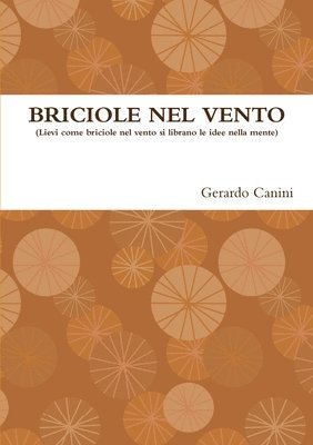 BRICIOLE NEL VENTO (Lievi Come Briciole Nel Vento Si Librano Le Idee Nella Mente)