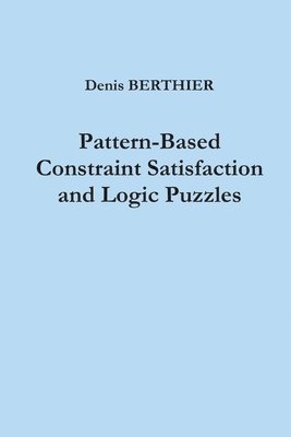Pattern-Based Constraint Satisfaction and Logic Puzzles