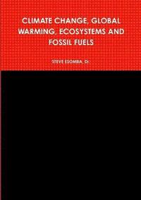 bokomslag Climate Change, Global Warming, Ecosystems and Fossil Fuels