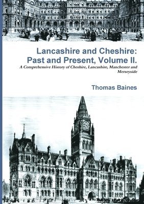 Thomas Baines - Lancashire & Cheshire: Past and Present. Volume 2., Häftad