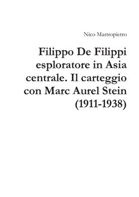 Filippo De Filippi esploratore in Asia centrale. Il carteggio con Marc Aurel Stein (1911-1938) 1