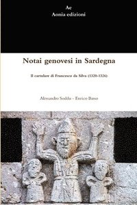 bokomslag Notai Genovesi in Sardegna. Il Cartulare Di Francesco Da Silva (1320-1326)