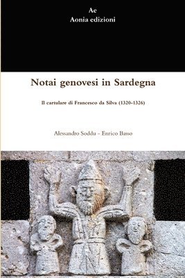 Notai Genovesi in Sardegna. Il Cartulare Di Francesco Da Silva (1320-1326) 1