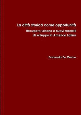 bokomslag La citt storica come opportunit. Recupero urbano e nuovi modelli di sviluppo in America Latina