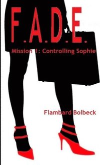 bokomslag FADE Mission 1 - Controlling Sophie