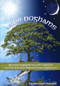 bokomslag Tree Poghams: Poems Inspired by the Wisdom of the Ancient Ogham Tree Alphabet