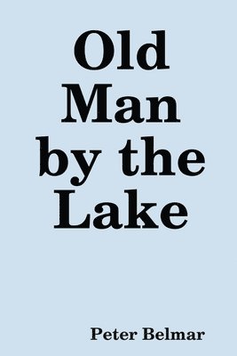 Old Man by the Lake 1