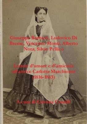 Lettere D'amore E D'amicizia All'attrice Carlotta Marchionni (1816-1843) 1