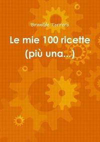 bokomslag Le Mie 100 Ricette (piA' Una...)