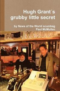 bokomslag Hugh Grant's Grubby Little Secret