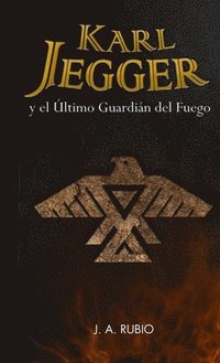 bokomslag Karl Jegger Y El Ultimo Guardian Del Fuego