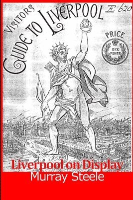 bokomslag Liverpool on Display: the International and Jubilee Exhibitions, 1886 and 1887.