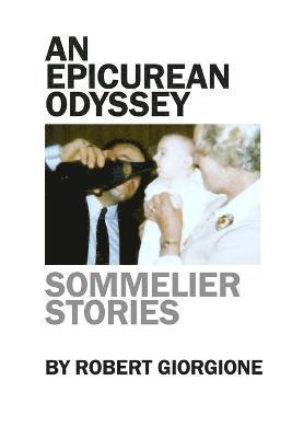 Robert Giorgione - Epicurean Odyssey: Sommelier Stories, Häftad. Tillgänglighet: Tillfälligt slut