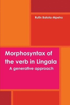 Morphosyntax of the Verb in Lingala: A Generative Approach 1