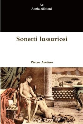 Pietro Aretino - Sonetti Lussuriosi, Häftad